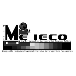 MIXING MEIECO EARTH INNOVATIVE ENVIRONMENTAL CONCEPT OPTIONS DESIGNED TO MANIPULATE FUNCTIONAL INNOVATIVE BERERAGE MIXING ACCESSORIES logo