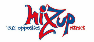 MIXZUP 'CUZ OPPOSITES ATTRACT logo