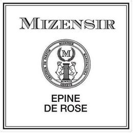 MIZENSIR CREATEUR DE PARFUM MIZENSIR MANUFACTURA GENEVE M MCMXCIX EPINE DE ROSE logo