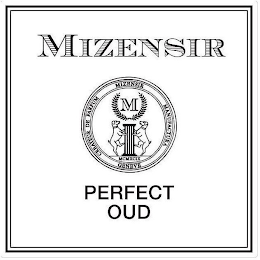 MIZENSIR CREATEUR DE PARFUM MIZENSIR MANUFACTURA GENEVE M MCMXCIX PERFECT OUD logo
