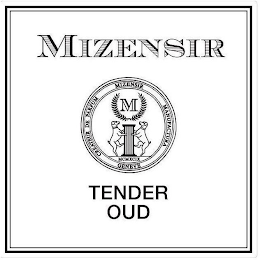 MIZENSIR CREATEUR DE PARFUM MIZENSIR MANUFACTURA GENEVE M MCMXCIX TENDER OUD logo