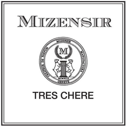 MIZENSIR CREATEUR DE PARFUM MIZENSIR MANUFACTURA GENEVE M MCMXCIX TRES CHERE logo
