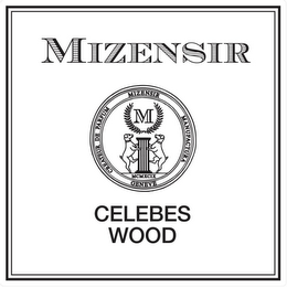 MIZENSIR CREATEUR DE PARFUM MIZENSIR MANUFACTURA GENEVE MCMXCIX CELEBES WOOD logo