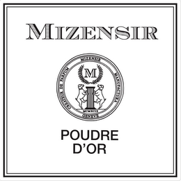 MIZENSIR CREATEUR DE PARFUM MIZENSIR MANUFACTURA GENEVE MCMXCIX POUDRE D'OR logo