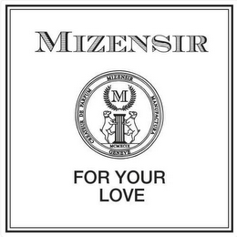 MIZENSIR CREATEUR DE PARFUM MIZENSIR MANUFACTURA GENEVE MCMXCIX FOR YOUR LOVE M logo