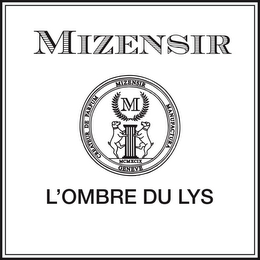 MIZENSIR M CREATEUR DE PARFUM MIZENSIR MANUFACTURA MCMXCIX GENEVE L'OMBRE DU LYS logo