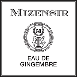 MIZENSIR M CREATEUR DE PARFUM MIZENSIR MANUFACTURA MCMXCIX GENEVE EAU DE GINGEMBRE logo