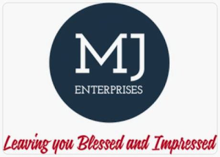 MJ ENTERPRISES  LEAVE YOU BLESSED AND IMPRESSED logo