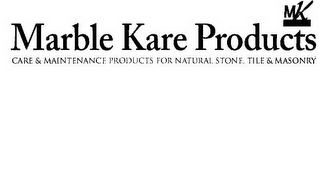 MK MARBLE KARE PRODUCTS CARE & MAINTENANCE PRODUCTS FOR NATURAL STONE, TILE & MASONRY logo