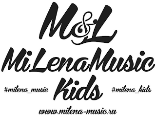 M&L MILENAMUSIC #MILENA_MUSIC KIDS #MILENA_KIDS WWW.MILENA-MUSIC.RU logo