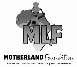 MLF MOTHERLAND FOUNDATION HAPPINESS OPTIMISIM PURPOSE ENCOURAGEMENT logo