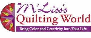 M'LISS'S QUILTING WORLD BRING COLOR AND CREATIVITY INTO YOUR LIFE logo
