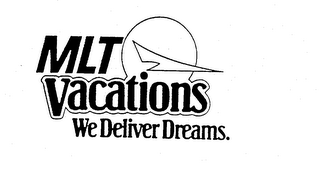 MLT VACATIONS WE DELIVER DREAMS. logo