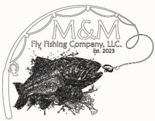 M&M FLY FISHING COMPANY, LLC EST. 2023 logo