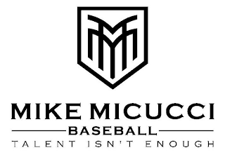MM MIKE MICUCCI BASEBALL TALENT ISN'T ENOUGH logo