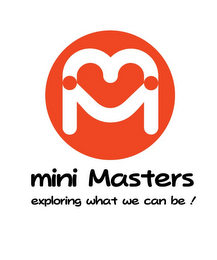 MM MINI MASTERS, EXPLORING WHAT WE CAN BE! logo