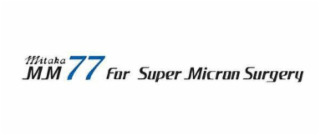 MM MITAKA 77 FOR SUPER MICRON SURGERY logo