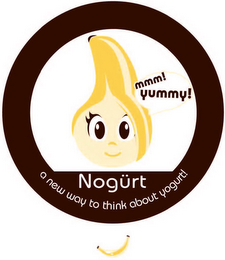 MMM! YUMMY! NOGURT A NEW WAY TO THINK ABOUT YOGURT! logo