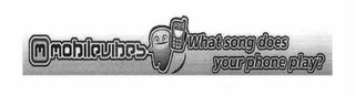 MMOBILEVIBES WHAT SONG DOES YOUR PHONE PLAY? logo