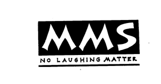 MMS NO LAUGHING MATTER logo