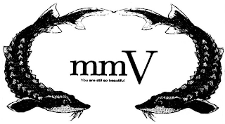 MMV YOU ARE STILL SO BEAUTIFUL