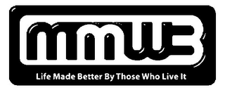 MMWB LIFE MADE BETTER BY THOSE WHO LIVE IT logo