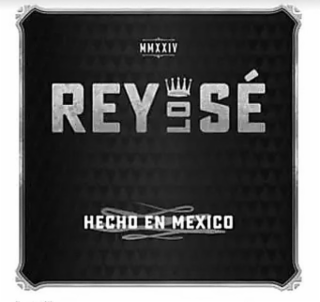 MMXXIV REY LO SÉ HENCHO EN MEXICO logo