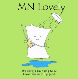 MN LOVELY IT'S NEVER A BAD THING TO BE KNOWN FOR SMELLING GOOD. logo
