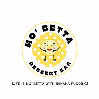 MO' BETTA DESSERT BAR LIFE IS MO' BETTA WITH BANANA PUDDING! logo