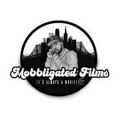 MOBBLIGATED FILMS IT'S ALWAYS A MOVIE logo