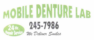MOBILE DENTURE LAB 245-7986 24 HR. REPAIR SERVICE WE DELIVER SMILES logo