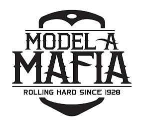 MODEL A MAFIA ROLLING HARD SINCE 1928 logo