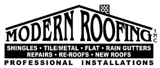 MODERN ROOFING INC SHINGLES · TILE/METAL · FLAT · RAIN GUTTERS REPAIRS · RE-ROOFS · NEW ROOFS PROFESSIONAL INSTALLATIONS logo