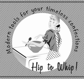 MODERN TOOLS FOR YOUR TIMELESS CONFECTIONS HIP TO WHIP! logo
