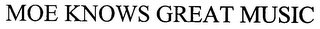 MOE KNOWS GREAT MUSIC logo