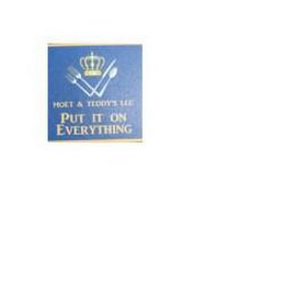 MOET & TEDDY'S LLC PUT IT ON EVERYTHING logo