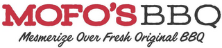 MOFO'SBBQ MESMERIZE OVER FRESH ORIGINAL BBQ logo