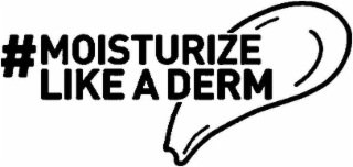 #MOISTURIZE LIKE A DERM logo