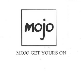 MOJO GET YOURS ON logo