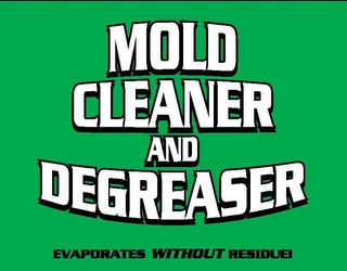 MOLD CLEANER AND DEGREASER EVAPORATES WITHOUT RESIDUE! logo