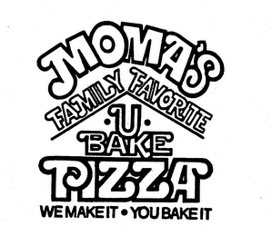 MOMA'S FAMILY FAVORITE-U-BAKE PIZZA WE MAKE IT-YOU BAKE IT logo