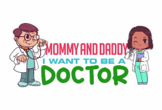 MOMMY AND DADDY I WANT TO BE A DOCTOR logo