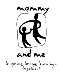 MOMMY AND ME LAUGHING, LOVING, LEARNING TOGETHER! logo