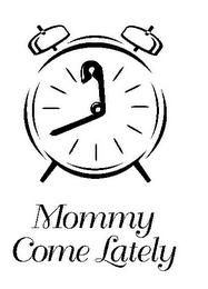 MOMMY COME LATELY logo