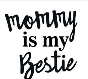 MOMMY IS MY BESTIE logo