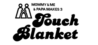 MOMMY & ME & PAPA MAKES 3 TOUCH BLANKET logo