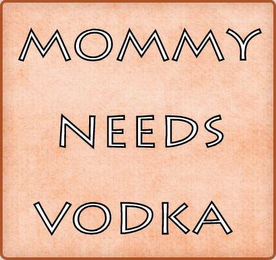 MOMMY NEEDS VODKA logo