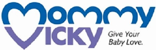 MOMMY VICKY GIVE YOUR BABY LOVE. logo