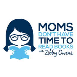MOMS DON'T HAVE TIME TO READ BOOKS WITH ZIBBY OWENS logo