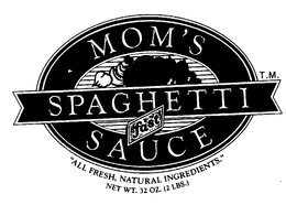 MOM'S FAST SPAGHETTIS SAUCE "ALL FRESH, NATURAL INGREDIENTS." logo